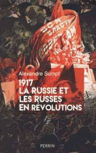 1917 LA RUSSIE ET LES RUSSES EN REVOLUTION
