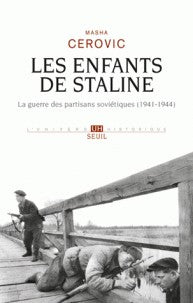 LES ENFANTS DE STALINE. LA GUERRE DES PARTISANS SOVIETIQUES (1941-1944)