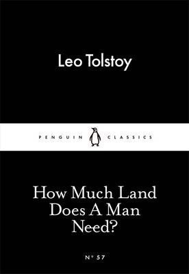 HOW MUCH LAND DOES A MAN NEED ?