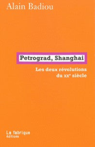 PETROGRAD.SHANGHAI: LES DEUX REVOLUTIONS DU XXE SIECLE
