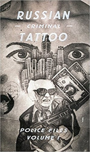 RUSSIAN CRIMINAL TATTOO. POLICE FILES. VOL I