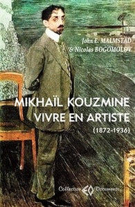 MIKHAIL KOUZMINE. VIVRE EN ARTISTE (1872-1936)