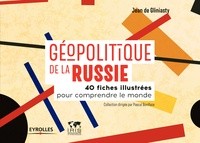 GEOPOLITIQUE DE LA RUSSIE - 40 FICHES ILLUSTREES POUR COMPRENDRE LE MONDE
