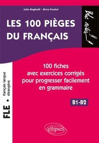 FLE LES 100 PIEGES DU FRANCAIS 100 FICHES EXERCICES CORRIGES POUR PROGRESSER FACILEMENT EN GRAMMAIRE