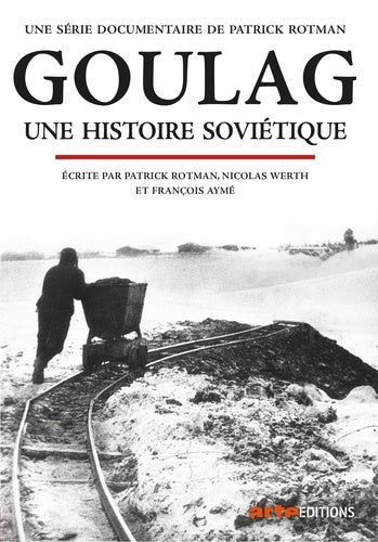 GOULAG UNE HISTOIRE SOVIETIQUE