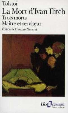 LA MORT D’IVAN ILITCH / TROIS MORTS / MAITRE ET SERVITEUR