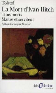 LA MORT D’IVAN ILITCH / TROIS MORTS / MAITRE ET SERVITEUR