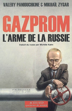 GAZPROM L'ARME DE LA RUSSIE