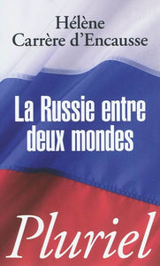 LA RUSSIE ENTRE DEUX MONDES