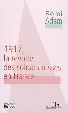 1917. LA REVOLTE DES SOLDATS RUSSE EN FRANCE