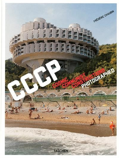 FREDERIC CHAUBIN. CCCP. COSMIC COMMUNIST CONSTRUCTIONS PHOTOGRAPHED