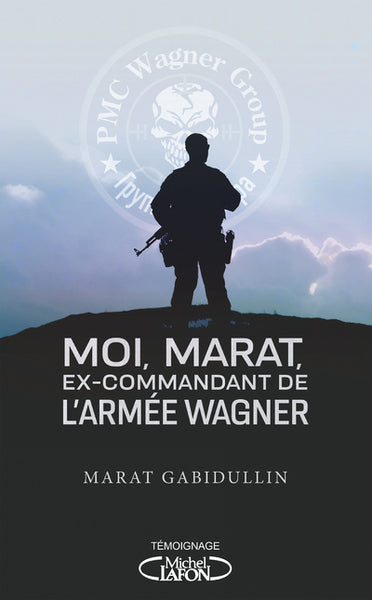 MOI, MARAT, EX-COMMANDANT DE L'ARMEE WAGNER - LES DESSOUS DE L'ARMEE SECRETE DE POUTINE ENFIN REVELE