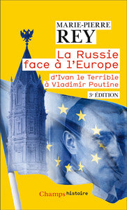 LA RUSSIE FACE A L'EUROPE - D'IVAN LE TERRIBLE A VLADIMIR POUTINE