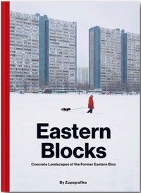 EASTERN BLOCKS. CONCRETE LANDSCAPES OF THE FORMER EASTERN BLOC