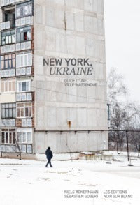 NEW YORK, UKRAINE. GUIDE D'UNE VILLE INATTENDUE