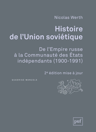 HISTOIRE DE L'UNION SOVIETIQUE - DE L'EMPIRE RUSSE A LA COMMUNAUTE DES ETATS INDEPENDANTS (1900-1991
