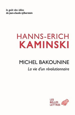 MICHEL BAKOUNINE, LA VIE D'UN REVOLUTIONNAIRE