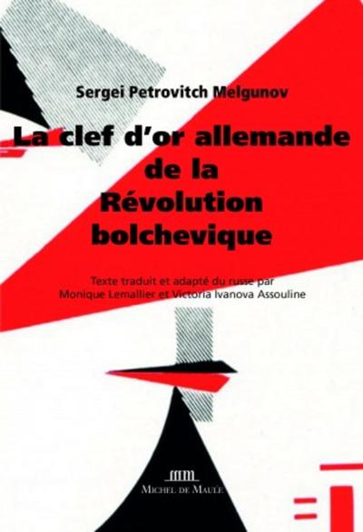 LA CLEF D'OR ALLEMANDE DE LA REVOLUTION BOLCHEVIQUE