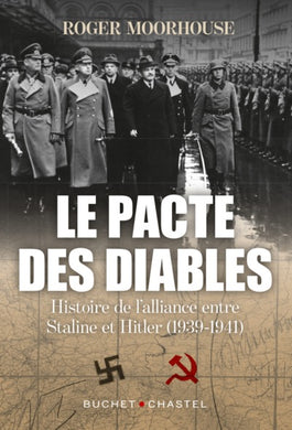 LE PACTE DES DIABLES - UNE HISTOIRE DE L'ALLIANCE ENTRE HITLER STALINE (1939-1941)