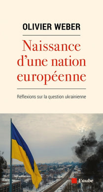 NAISSANCE D'UNE NATION EUROPEENNE - REFLEXIONS SUR LA QUESTION UKRANIENNE