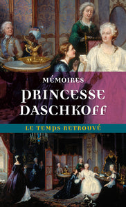 MEMOIRES DE LA PRINCESSE DASCHKOFF, DAME D'HONNEUR DE CATHERINE II, IMPERATRICE DE TOUTES LES RUSSIE
