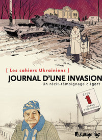 LES CAHIERS UKRAINIENS. JOURNAL D'UNE INVASION. UN RECIT-TEMOIGNAGE D'IGORT