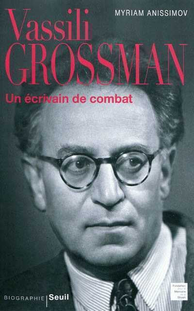 GROSSMAN V. UN ECRIVAIN DE COMBAT.