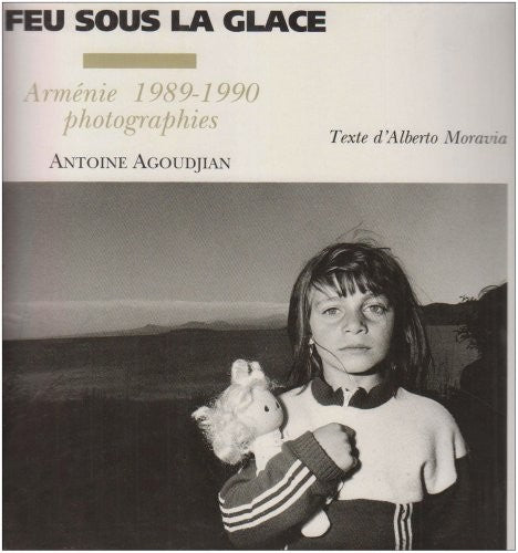 FEU SOUS LA GLACE (LE) - ARMENIE 1989-1990 PHOTOGRAPHIES