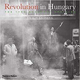 REVOLUTION IN HUNGARY:THE 1956 BUDAPEST UPRISING