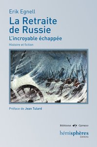 LA RETRAITE DE RUSSIE - L INCROYABLE ECHAPPEE HISTOIRE ET FICTION