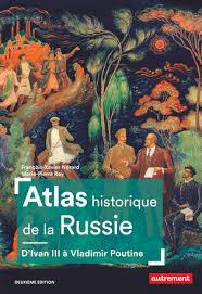 ATLAS HISTORIQUE DE LA RUSSIE D'IVAN III A VLADIMIR POUTINE