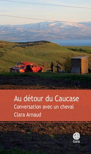 AU DETOUR DU CAUCASE - CONVERSATION AVEC UN CHEVAL