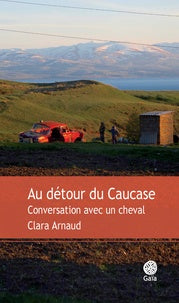 AU DETOUR DU CAUCASE - CONVERSATION AVEC UN CHEVAL