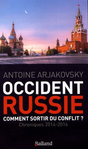 OCCIDENT RUSSIE. COMMENT SORTIR DU CONFLIT? CHRONIQUE 2014-2016