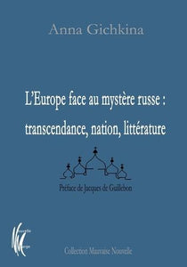 L'EUROPE FACE AU MYSTERE RUSSE : TRANSCENDANCE, NATION, LITTERATURE