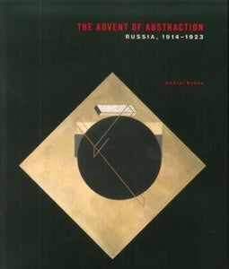 THE ADVENT OF ABSTRACTION RUSSIA, 1914-1923