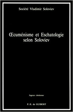 OECUMENISME ET ESCHATOLOGIE SELON SOLOVIEV