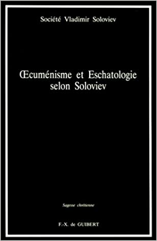 OECUMENISME ET ESCHATOLOGIE SELON SOLOVIEV