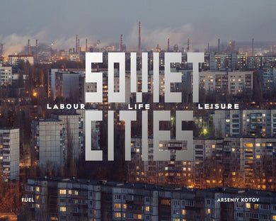 SOVIET CITIES. LABOUR, LIFE, LEISURE