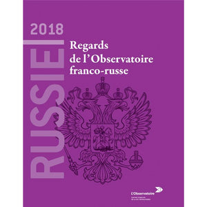 RUSSIE 2018 : REGARDS DE L'OBSERVATOIRE FRANCO-RUSSE
